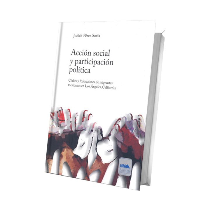 Acción social y participación política. Clubes y federaciones de migrantes mexicanos en Los Ángeles, California