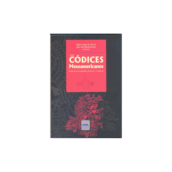 Los códices mesoamericanos. Registros de religión, política y sociedad