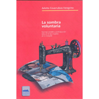 La sombra voluntaria. Normas sociales y participación laboral de las mujeres en la maquila