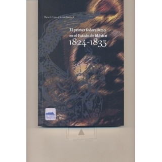 El primer federalismo en el Estado de México 1824 – 1835