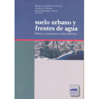 Suelo urbano y frentes de agua. Debates y propuestas en Iberoamérica