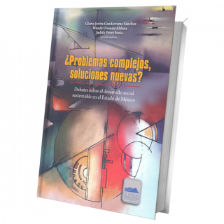 ¿Problemas complejos, soluciones nuevas? Debates sobre el desarrollo social sustentable en el Estado de México