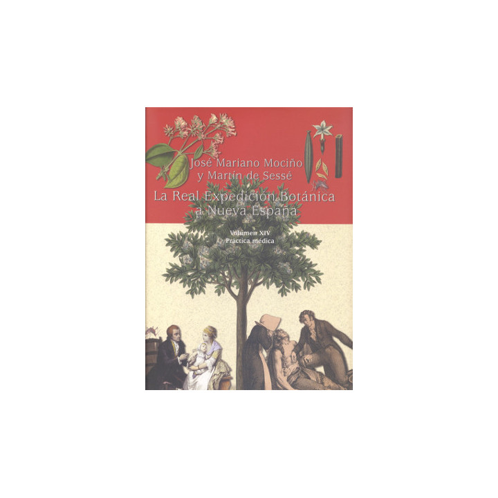 La Real Expedición Botánica a Nueva España. Volumen XIV. Práctica Médica