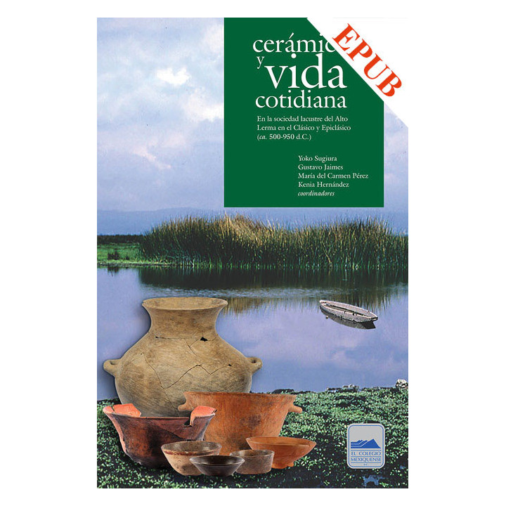 Cerámica y vida cotidiana. En la sociedad lacustre del Alto Lerma en el Clásico y Epiclásico...