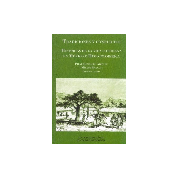 Tradiciones y conflictos. Historias de la vida cotidiana en México e Hispanoamérica