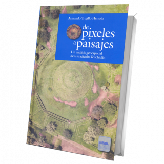 De pixeles a paisajes. Un análisis geoespacial de la tradición Teuchitlán