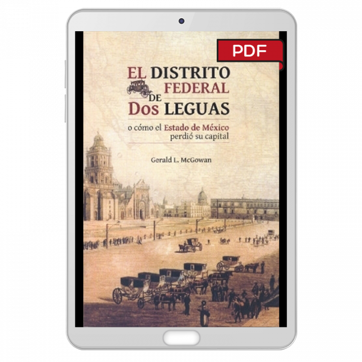 El Distrito Federal de dos leguas o cómo el Estado de México perdió su capital