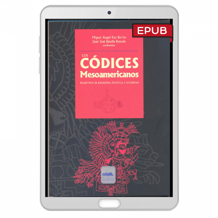 Los códices mesoamericanos. Registros de religión, política y sociedad