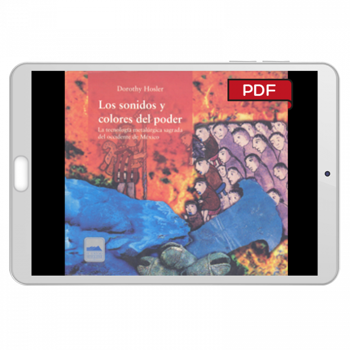 Los sonidos y colores del poder. La tecnología metalúrgica sagrada del occidente de México