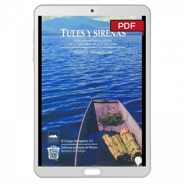 Tules y sirenas. El impacto ecológico y cultural de la industrialización en el Alto Lerma