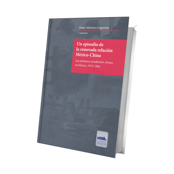 Un episodio de la renovada relación México - China. Los primeros estudiantes chinos en México, 1974 - 1984