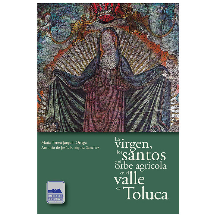 La virgen, los santos y el orbe agrícola en el valle de Toluca