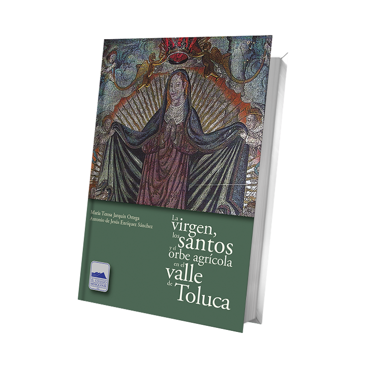 La virgen, los santos y el orbe agrícola en el valle de Toluca