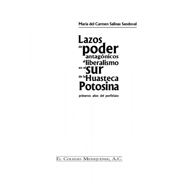 Lazos de poder antagónicos al liberalismo en el sur de la Huasteca Potosina primeros años del porfiriato