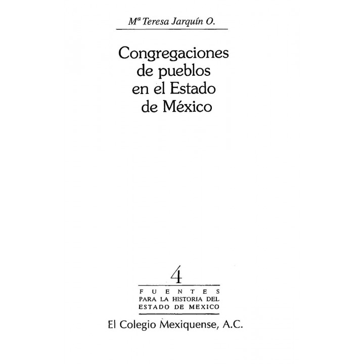 Congregaciones de pueblos en el Estado de México (Fuentes para la Historia del Estado de México 4)