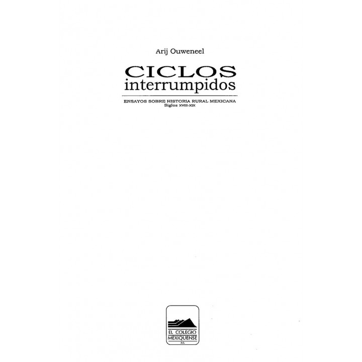 Ciclos interrumpidos. Ensayos sobre historia rural mexicana siglos XVIII-XIX