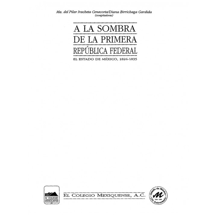A la sombra de la Primera República Federal El Estado de México, 1824-1835
