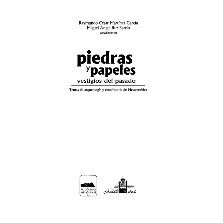 Piedras y papeles, vestigios del pasado. Temas de arqueología y etnohistoria de Mesoamérica