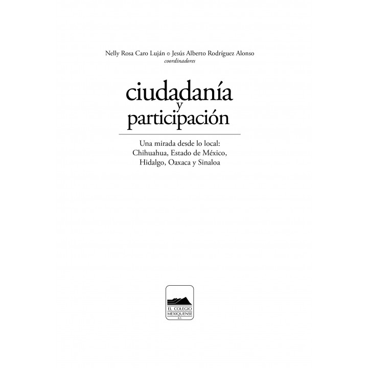 Ciudadanía y participación. Una mirada desde lo local: Chihuahua, Estado de México, Hidalgo, Oaxaca y Sinaloa
