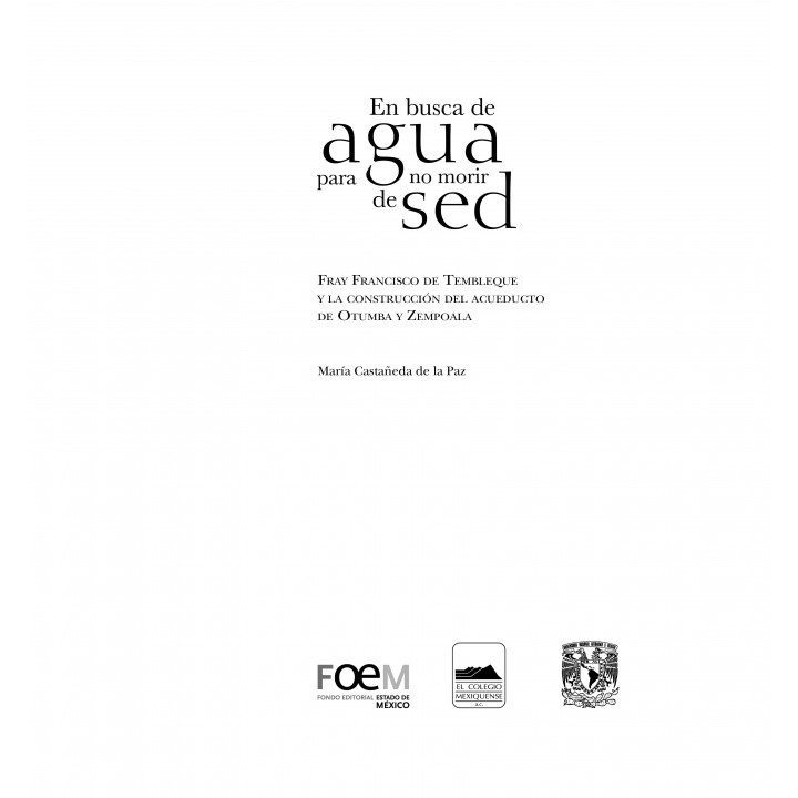 En busca de agua para no morir de sed. Fray Francisco Tembleque y la construcción del acueducto de Otumba y Zempoala
