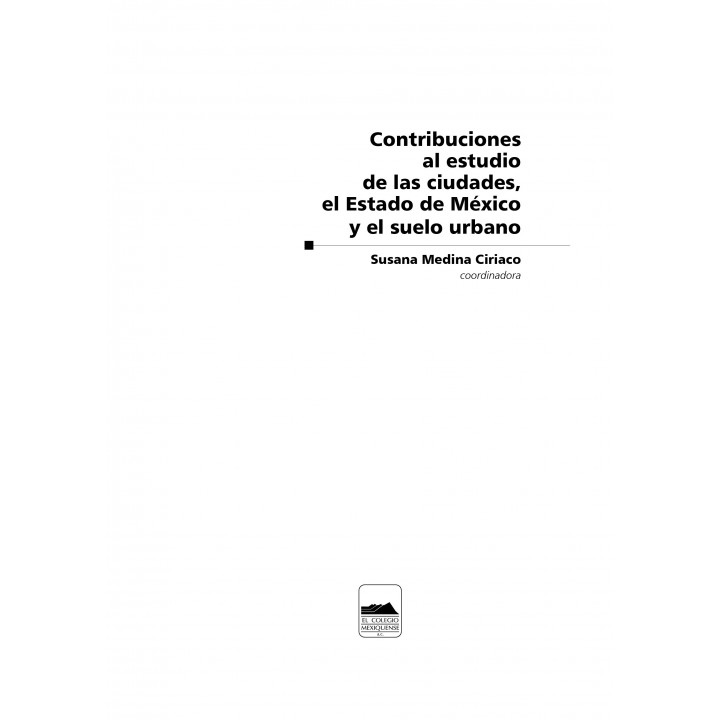 Contribuciones al estudio de las ciudades, el Estado de México y el suelo urbano