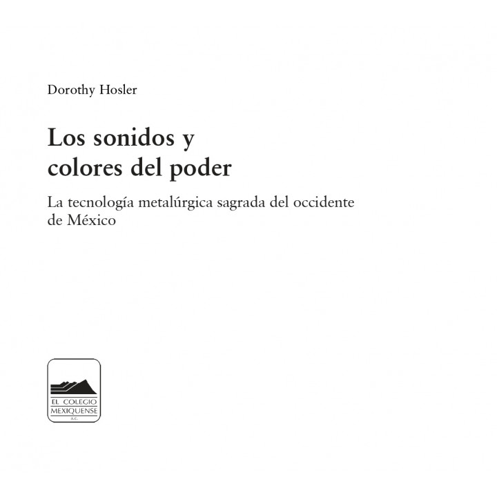 Los sonidos y colores del poder. La tecnología metalúrgica sagrada del occidente de México