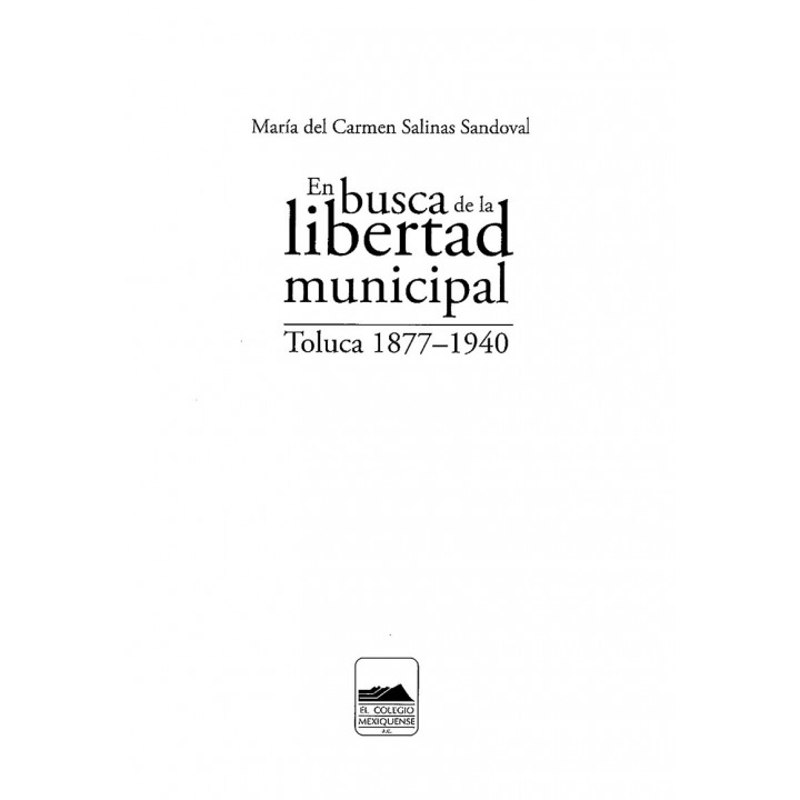 En busca de la libertad municipal. Toluca 1877 - 1940