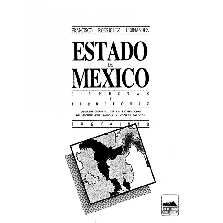 Estado de México: bienestar y territorio. Análisis espacial de la satisfacción de necesidades básicas y niveles de vida.