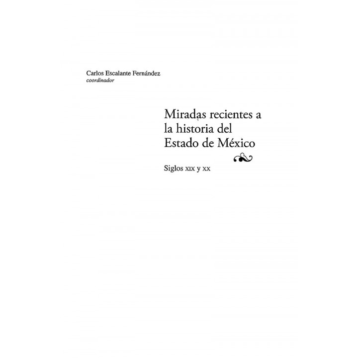 Miradas recientes a la historia del Estado de México Siglos XIX y XX