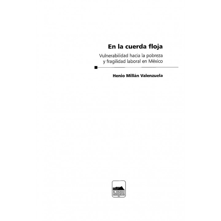 En la cuerda floja. Vulnerabilidad hacia la pobreza y fragilidad laboral en México