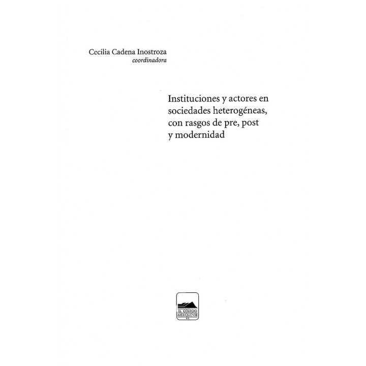 Instituciones y actores en sociedades heterogéneas, con rasgos de pre, post y modernidad