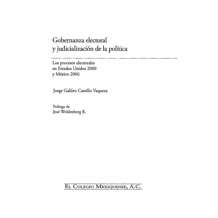 Gobernanza electoral y judicialización de la política. Los procesos electorales en Estados Unidos 2000 y México 2006