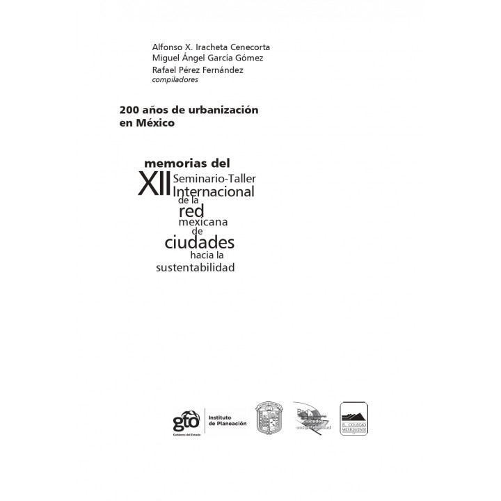 200 años de urbanización en México: Memorias del XII Seminario- Taller Internacional de la Red Mexicana de Ciudades hacia...