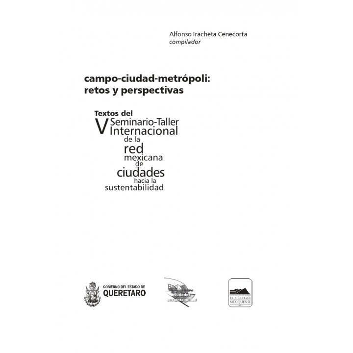 Campo-ciudad-metrópoli: retos y perspectivas. Textos del V Seminario-Taller Internacional de la Red mexicana de ciudades ...