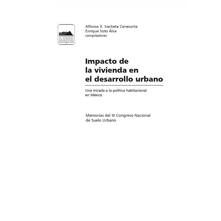 Impacto de la vivienda en el desarrollo urbano. Una mirada a la política habitacional en México. Memorias del ...