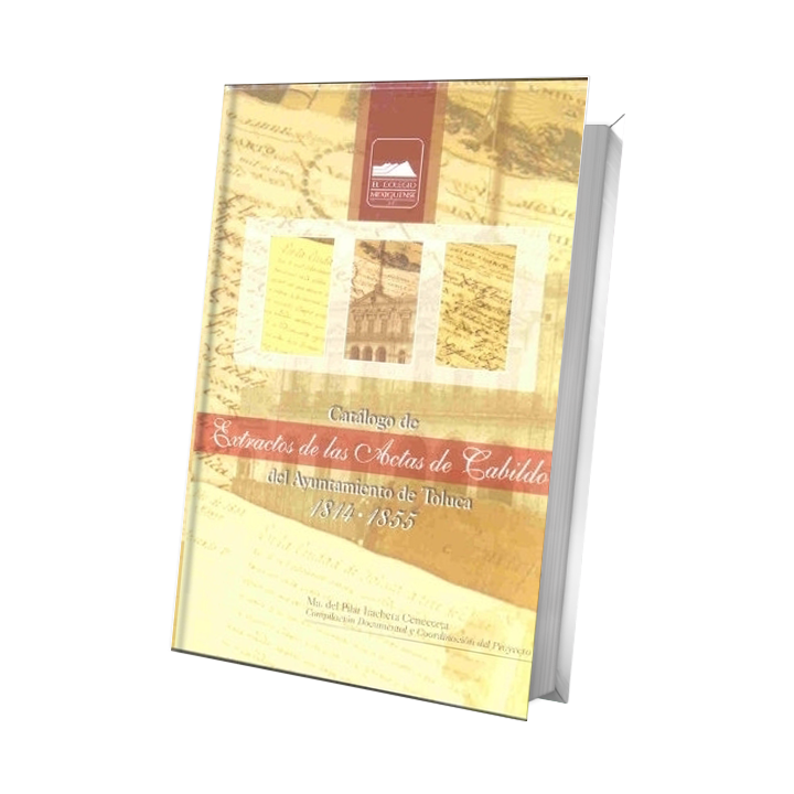 Catálogo deExtractos de las Actas de Cabildo del H. Ayuntamiento de Toluca1814-1855