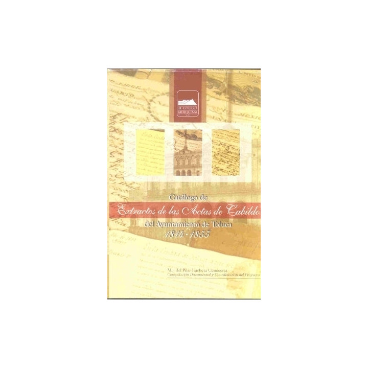 Catálogo deExtractos de las Actas de Cabildo del H. Ayuntamiento de Toluca1814-1855