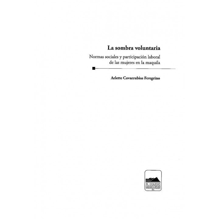 La sombra voluntaria. Normas sociales y participación laboral de las mujeres en la maquila