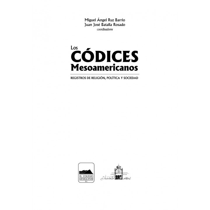 Los códices mesoamericanos. Registros de religión, política y sociedad