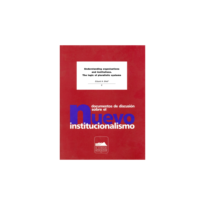 UNDERSTANDING ORGANISATIONS AND INSTITUTIONS. THE LOGIC PLURALISTIC SYSTEMS