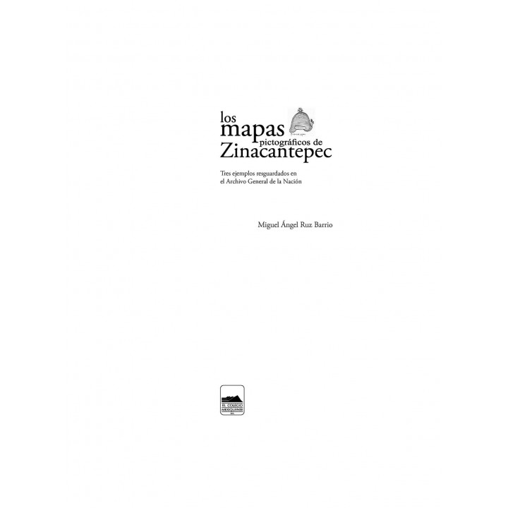 Los mapas pictográficos de Zinacantepec. Tres ejemplos resguardados en el Archivo General de la Nación