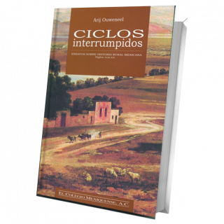 Ciclos interrumpidos. Ensayos sobre historia rural mexicana siglos XVIII-XIX