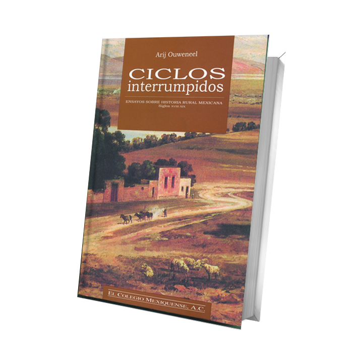 Ciclos interrumpidos. Ensayos sobre historia rural mexicana siglos XVIII-XIX
