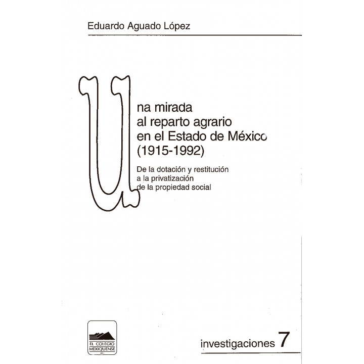 Una mirada al reparto agrario en el Estado de México (1915-1992). De la dotación y restitución a la privatización de la ...