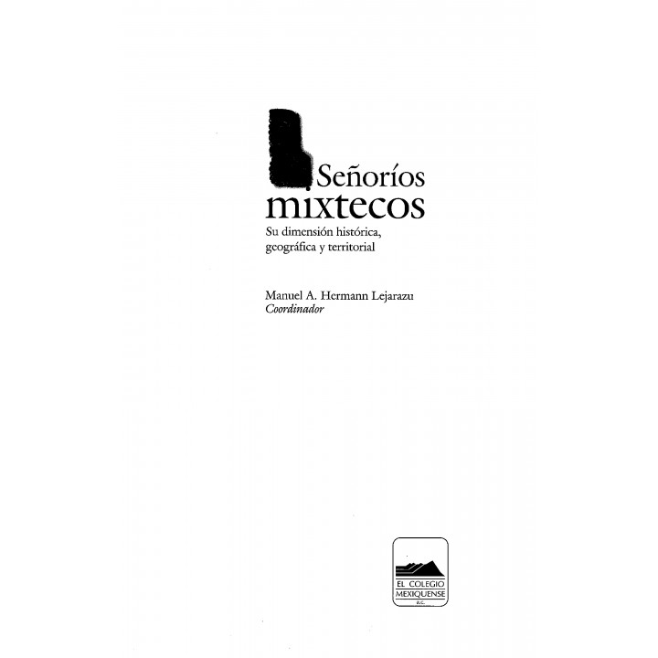 Señoríos mixtecos. Su dimensión histórica, geográfica y territorial
