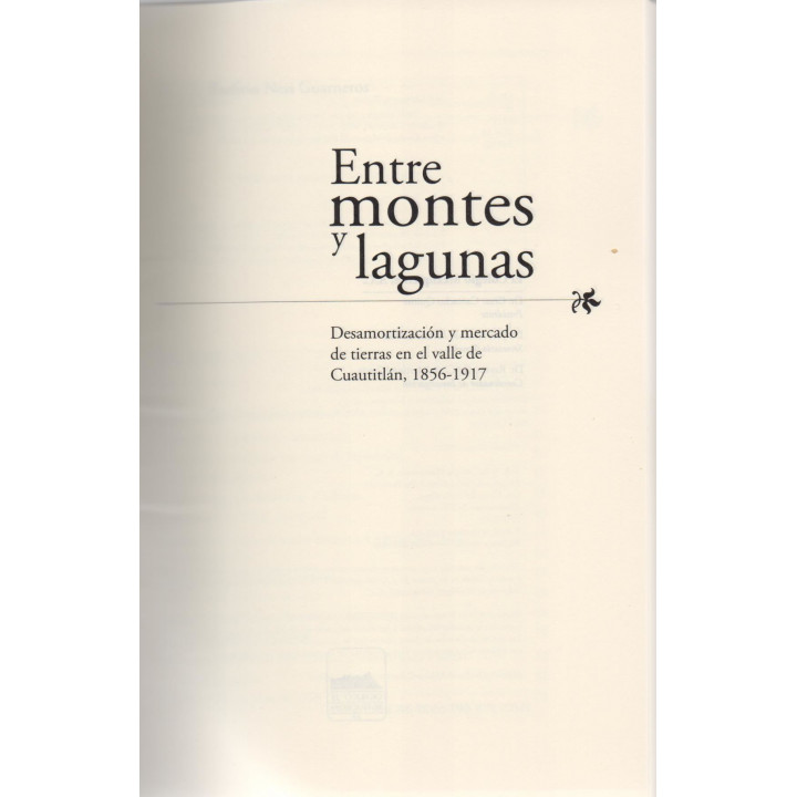Entre montes y lagunas. Desamortización y mercado de tierras en el valle de Cuautitlán, 1856 - 1917