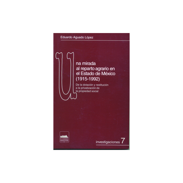 Una mirada al reparto agrario en el Estado de México (1915-1992). De la dotación y restitución a la privatización de la ...
