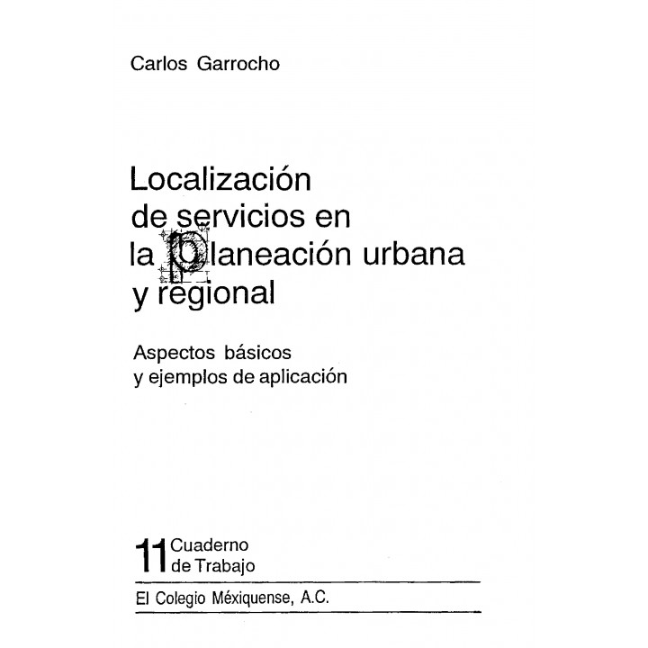 Localización de servicios en la planeación urbana y regional: aspectos básicos y ejemplos de aplicación