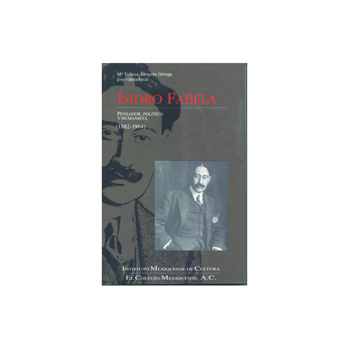 Isidro Fabela: Pensador, político y humanista (1882-1964)