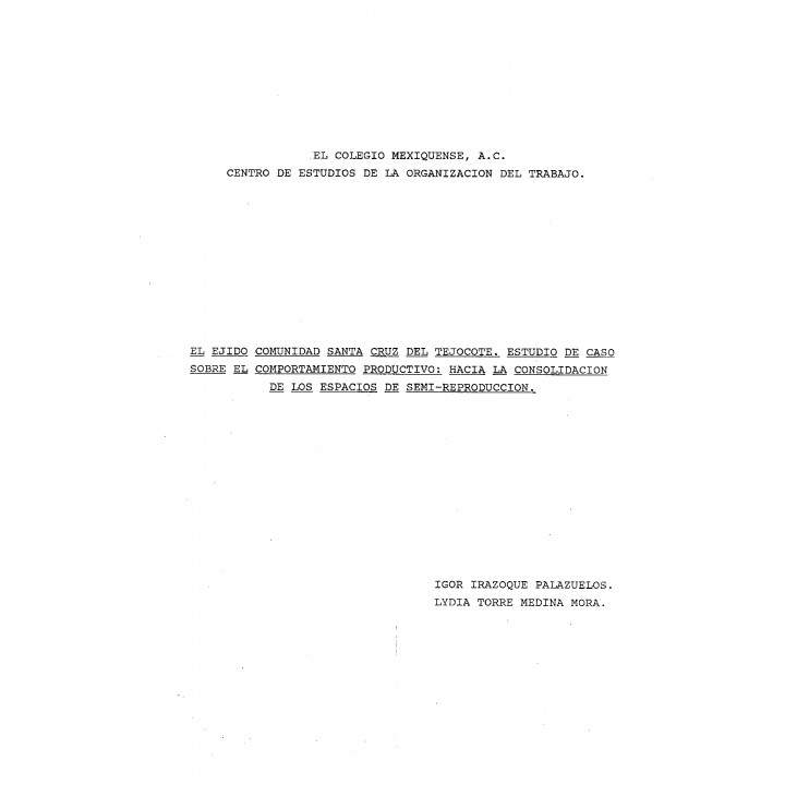 El ejido comunidad Santa Cruz del Tejocote. Estudio de caso sobre el comportamiento productivo: hacia la consolidación de los ..